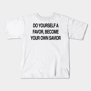 BECOME YOUR OWN SAVIOR Kids T-Shirt